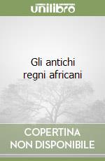 Gli antichi regni africani libro