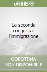 La seconda conquista: l'immigrazione libro