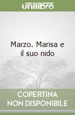 Marzo. Marisa e il suo nido libro