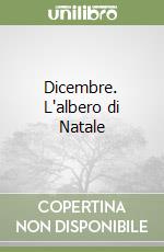 Dicembre. L'albero di Natale libro