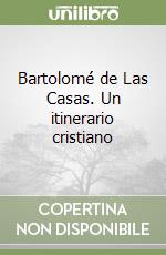 Bartolomé de Las Casas. Un itinerario cristiano libro