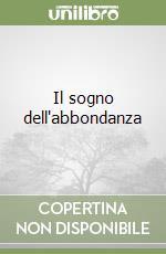 Il sogno dell'abbondanza libro