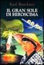 Il gran sole di Hiroshima libro