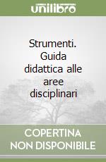 Strumenti. Guida didattica alle aree disciplinari (3) libro