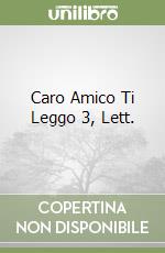 Caro Amico Ti Leggo 3, Lett. libro