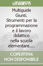 Multiguide Giunti. Strumenti per la programmazione e il lavoro didattico nella scuola elementare. Matematica. Per il 2º ciclo libro