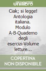 Ciak; si legge! Antologia italiana. Modulo A-B-Quaderno degli esercizi-Volume letture libere. Per la Scuola media. Vol. 2 libro