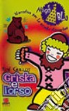 Griska e l'orso. Per la Scuola elementare libro