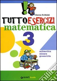 Tuttoesercizi. Matematica. Per la 3ª classe elementare libro