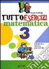 Tuttoesercizi. Matematica. Per la 3ª classe elementare libro