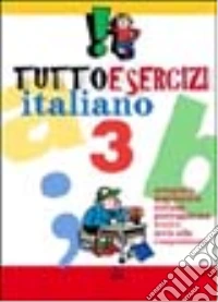 Tuttoesercizi. Italiano. Per la 3ª classe elementare libro