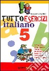 Tuttoesercizi. Italiano. Per la 5ª classe elementare libro