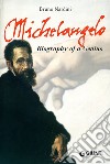 Michelangelo. Biography of a genius. Ediz. illustrata libro