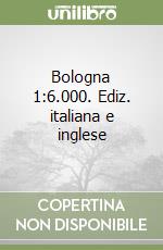 Bologna 1:6.000. Ediz. italiana e inglese libro