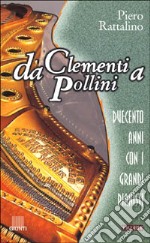 Da Clementi a Pollini. Duecento anni con i grandi pianisti