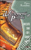 Da Clementi a Pollini. Duecento anni con i grandi pianisti libro di Rattalino Piero