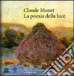 Claude Monet. La poesia della luce libro