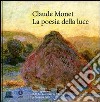 Claude Monet. La poesia della luce libro