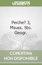 Perche? 3, Msuss. Sto. Geogr. libro