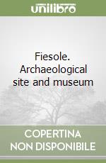 Fiesole. Archaeological site and museum