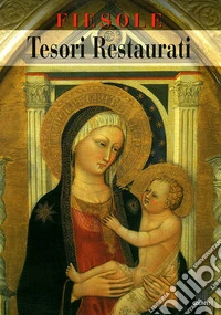 Fiesole. Tesori restaurati libro