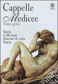 Cappelle medicee. Pianta guida