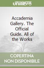 Accademia Gallery. The Official Guide. All of the Works libro