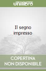 Il segno impresso libro