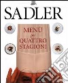 Sadler. Menù per quattro stagioni libro