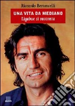 Una vita da mediano. Ligabue si racconta libro