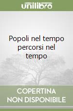 Popoli nel tempo percorsi nel tempo libro