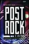 Post rock e oltre. Introduzione alle musiche del 2000 libro