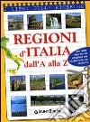 Regioni d'Italia dall'A alla Z. Ediz. illustrata libro