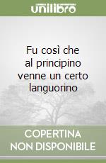 Fu così che al principino venne un certo languorino libro
