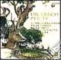 Un parco per te. Il parco nazionale delle foreste casentinesi, monte Felterona e Campigna libro