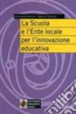 La scuola e l'ente locale per l'innovazione educativa libro