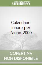 Calendario lunare per l'anno 2000 libro