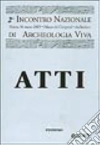 Archeologia viva. Atti del 2º Incontro nazionale libro