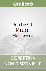 Perche? 4, Msuss. Mat.scien. libro