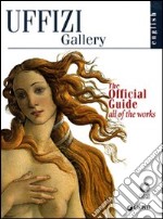 Uffizi gallery. The official guide. All of the works libro