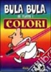 Bula Bula di tutti i colori libro