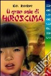 Il gran sole di Hiroshima libro