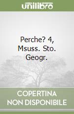Perche? 4, Msuss. Sto. Geogr. libro