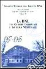 Atti e documenti della Banca Nazionale del Lavoro. Vol. 3: La BNL. Tra guerre coloniali e guerra mondiale (1937-1945) libro