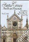 Santa Croce. La Basilica e il museo. Pianta guida. Ediz. inglese libro