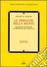 Le immagini nella mente. Creare ed utilizzare le immagini nel cervello