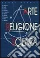 Arte, religione, scienza
