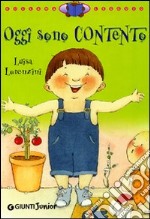 Oggi sono contento. Ediz. illustrata