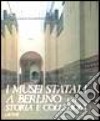 I musei statali a Berlino Est. Storia e collezioni libro