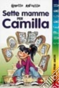 Sette mamme per Camilla libro